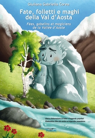 Fate, folletti e maghi della Val d'Aosta-Fées, gobelins et magiciens de la Vallée d'Aoste - Librerie.coop