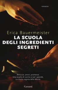 La scuola degli ingredienti segreti - Librerie.coop La scuola degli ingredienti segreti - Librerie.coop