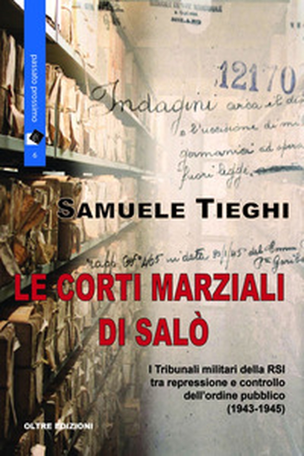 Le corti marziali di Salò. I Tribunali militari della RSI tra repressione e controllo dell'ordine pubblico (1943-1945) - Librerie.coop Le corti marziali di Salò. I Tribunali militari della RSI tra repressione e controllo dell'ordine pubblico (1943-1945) - Librerie.coop
