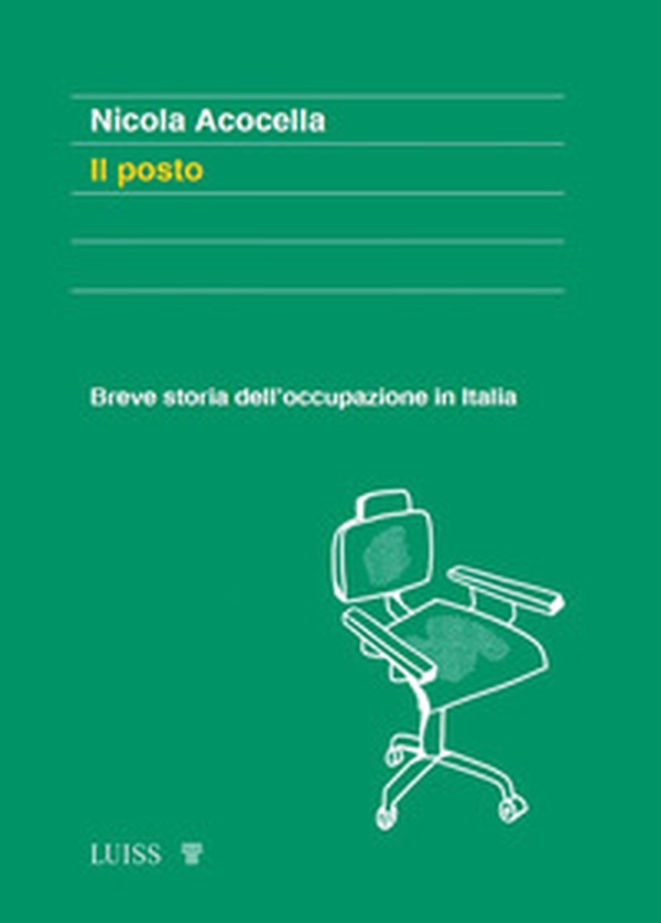 Il posto. Breve storia dell'occupazione in Italia - Librerie.coop Il posto. Breve storia dell'occupazione in Italia - Librerie.coop