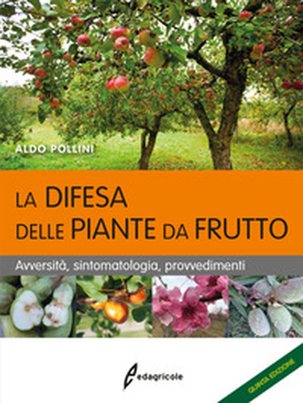 La difesa delle piante da frutto. Avversità, sintomatologia, provvedimenti - Librerie.coop La difesa delle piante da frutto. Avversità, sintomatologia, provvedimenti - Librerie.coop