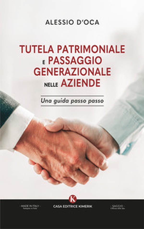 Tutela patrimoniale e passaggio generazionale nelle aziende. Una guida passo passo - Librerie.coop Tutela patrimoniale e passaggio generazionale nelle aziende. Una guida passo passo - Librerie.coop