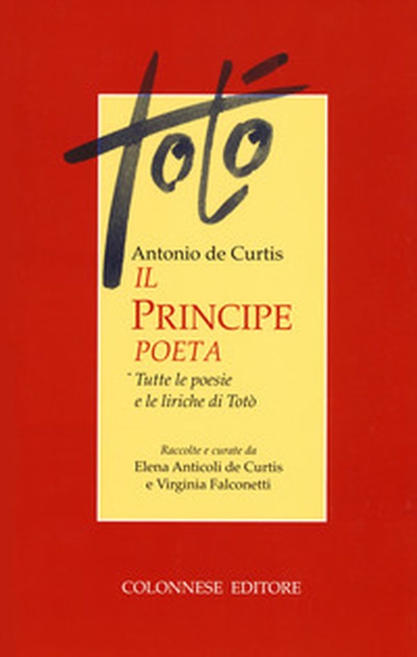 Il principe poeta. Tutte le poesie e le liriche di Totò - Librerie.coop Il principe poeta. Tutte le poesie e le liriche di Totò - Librerie.coop