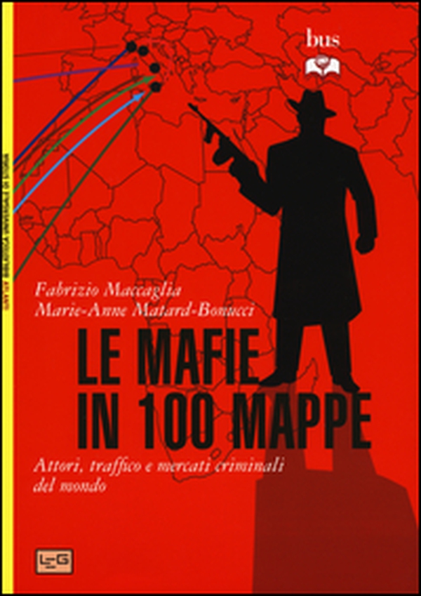 Le mafie in 100 mappe. Attori, traffici e mercati criminali nel mondo - Librerie.coop Le mafie in 100 mappe. Attori, traffici e mercati criminali nel mondo - Librerie.coop