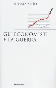 Gli economisti e la guerra - Librerie.coop