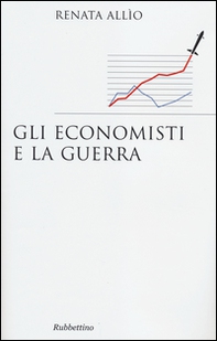 Gli economisti e la guerra - Librerie.coop Gli economisti e la guerra - Librerie.coop