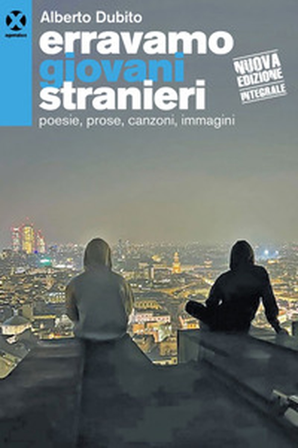 Erravamo giovani stranieri. Poesie, prose, canzoni, immagini - Librerie.coop Erravamo giovani stranieri. Poesie, prose, canzoni, immagini - Librerie.coop