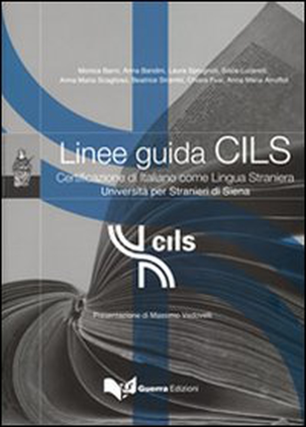 Linee guida CILS. Certificazione di italiano come lingua straniera. Università per stranieri di Siena Roma - Librerie.coop Linee guida CILS. Certificazione di italiano come lingua straniera. Università per stranieri di Siena Roma - Librerie.coop