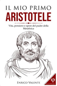 Il mio primo Aristotele. Vita, pensiero e opere del padre della metafisica - Librerie.coop Il mio primo Aristotele. Vita, pensiero e opere del padre della metafisica - Librerie.coop