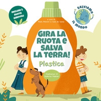Plastica. Gira la ruota e salva la terra! - Librerie.coop Plastica. Gira la ruota e salva la terra! - Librerie.coop