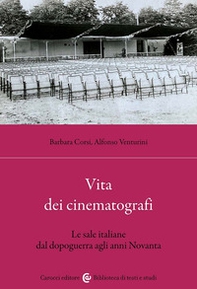 Vita dei cinematografi. Le sale italiane dal dopoguerra agli anni Novanta - Librerie.coop