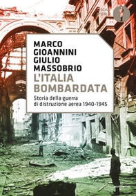 L'Italia bombardata. Storia della guerra di distruzione aerea 1940-1945 - Librerie.coop