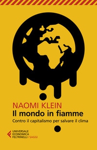 Il mondo in fiamme. Contro il capitalismo per salvare il clima - Librerie.coop Il mondo in fiamme. Contro il capitalismo per salvare il clima - Librerie.coop