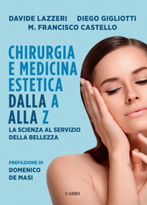 Chirurgia e medicina estetica dalla A alla Z. La scienza al servizio della bellezza - Librerie.coop Chirurgia e medicina estetica dalla A alla Z. La scienza al servizio della bellezza - Librerie.coop