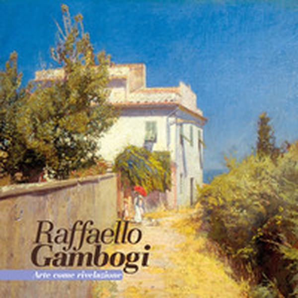 Raffaello Gambogi. Arte come rivelazione - Librerie.coop Raffaello Gambogi. Arte come rivelazione - Librerie.coop