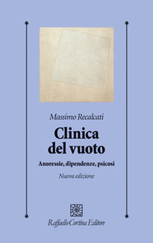 Clinica del vuoto. Anoressie, dipendenze, psicosi - Librerie.coop Clinica del vuoto. Anoressie, dipendenze, psicosi - Librerie.coop