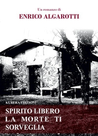 Spirito libero la morte ti sorveglia - Librerie.coop