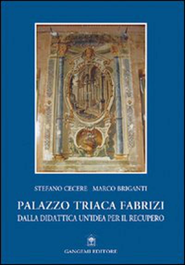 Palazzo Triaca Fabrizi. Dalla didattica un'idea per il recupero - Librerie.coop Palazzo Triaca Fabrizi. Dalla didattica un'idea per il recupero - Librerie.coop