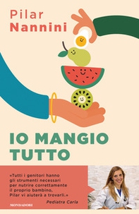 Io mangio tutto. Come donare ai propri figli un rapporto sereno con il cibo - Librerie.coop Io mangio tutto. Come donare ai propri figli un rapporto sereno con il cibo - Librerie.coop