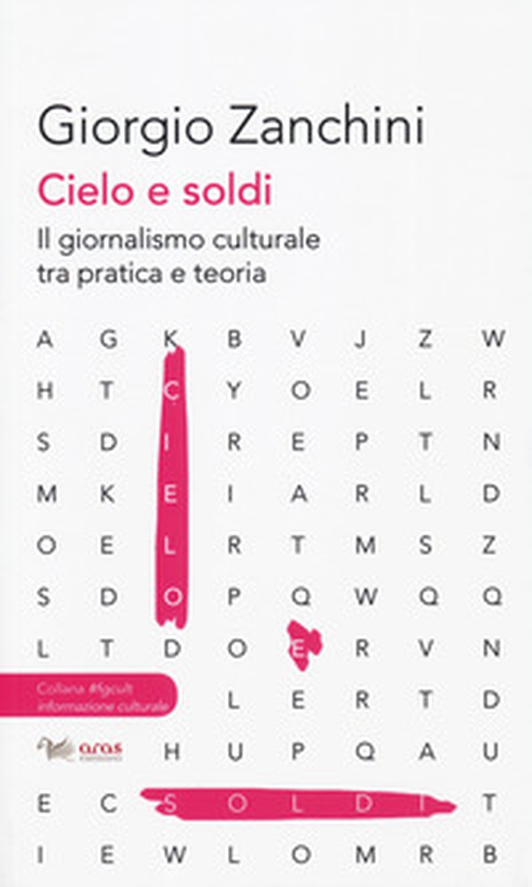 Cielo e soldi. Il giornalismo culturale tra pratica e teoria - Librerie.coop Cielo e soldi. Il giornalismo culturale tra pratica e teoria - Librerie.coop