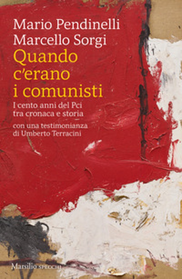 Quando c'erano i comunisti. I cento anni del Pci tra cronaca e storia - Librerie.coop Quando c'erano i comunisti. I cento anni del Pci tra cronaca e storia - Librerie.coop