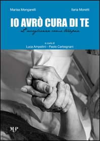 Io avrò cura di te. L'accoglienza come terapia - Librerie.coop