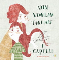 Non voglio tagliare i capelli - Librerie.coop Non voglio tagliare i capelli - Librerie.coop