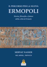 Il percorso per la Nuova Ermopoli. Storia, filosofia e futuro della città di Ermete - Librerie.coop Il percorso per la Nuova Ermopoli. Storia, filosofia e futuro della città di Ermete - Librerie.coop