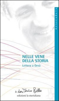 Nelle vene della storia. Lettera a Gesù - Librerie.coop