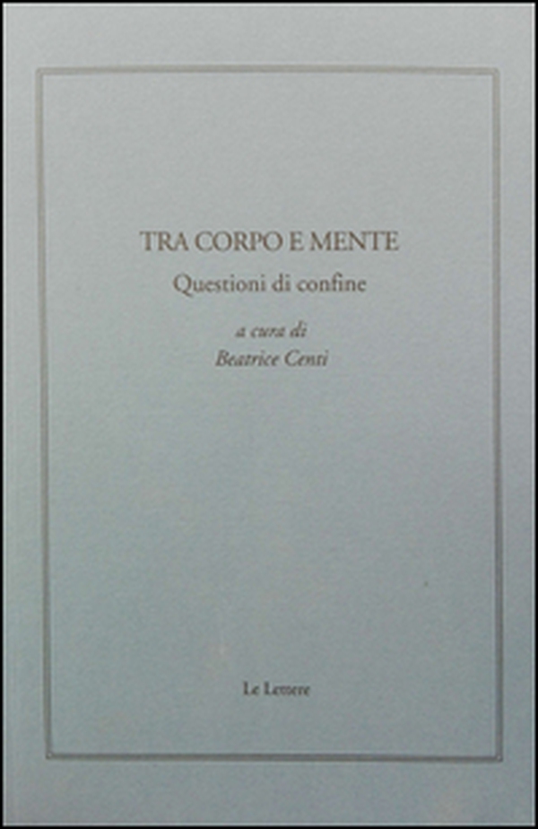 Tra corpo e mente. Questioni di confine - Librerie.coop Tra corpo e mente. Questioni di confine - Librerie.coop