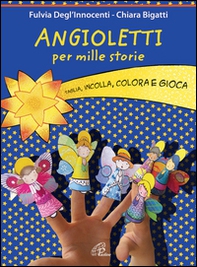 Angioletti per mille storie. Taglia, incolla, colora e gioca - Librerie.coop