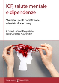 ICF, salute mentale e dipendenze. Strumenti per la riabilitazione orientata alla recovery - Librerie.coop