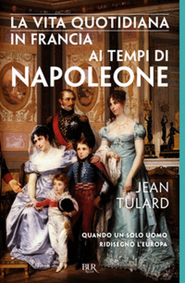 La vita quotidiana in Francia ai tempi di Napoleone - Librerie.coop La vita quotidiana in Francia ai tempi di Napoleone - Librerie.coop