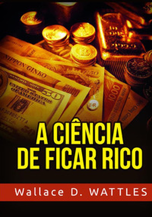 A ciência de ficar rico - Librerie.coop A ciência de ficar rico - Librerie.coop