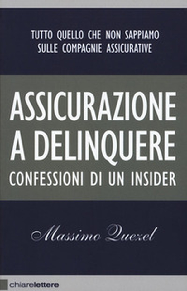 Assicurazione a delinquere. Confessioni di un insider - Librerie.coop Assicurazione a delinquere. Confessioni di un insider - Librerie.coop