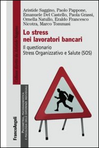 Lo stress nei lavoratori bancari. Il questionario Stress Organizzativo e Salute (SOS) - Librerie.coop