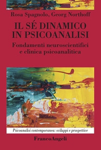 Il sé dinamico in psicoanalisi. Fondamenti neuroscientifici e clinica psicoanalitica - Librerie.coop