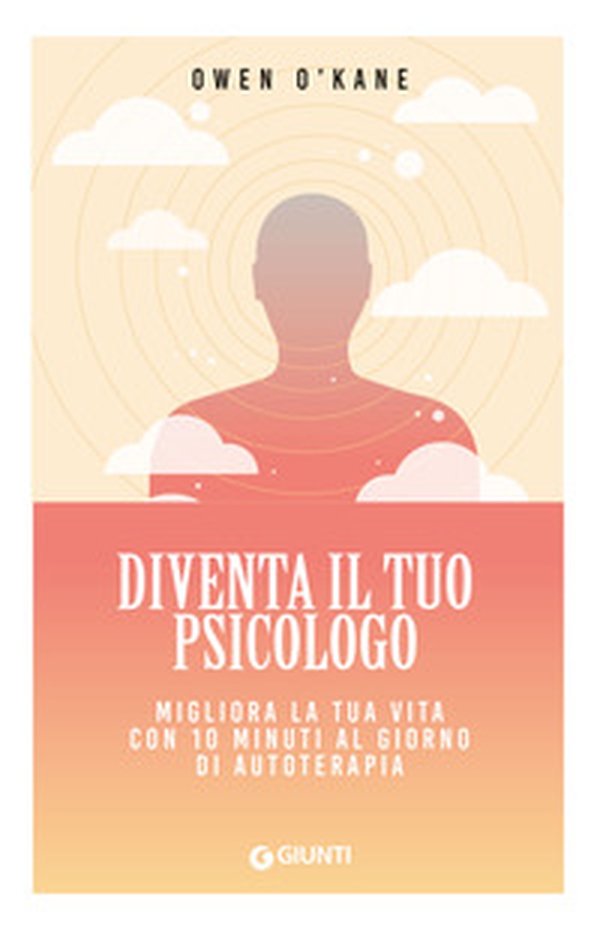 Diventa il tuo psicologo. Migliora la tua vita con 10 minuti al giorno di autoterapia - Librerie.coop Diventa il tuo psicologo. Migliora la tua vita con 10 minuti al giorno di autoterapia - Librerie.coop