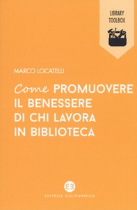 Come promuovere il benessere di chi lavora in biblioteca - Librerie.coop