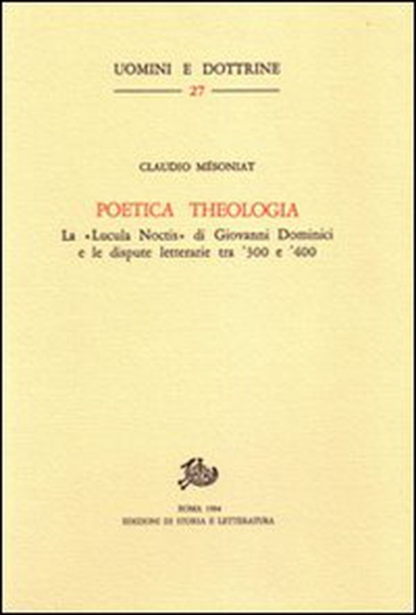 Poetica theologia. La «Lucula noctis» di G. Dominici e le dispute letterarie tra '300 e '400 - Librerie.coop Poetica theologia. La «Lucula noctis» di G. Dominici e le dispute letterarie tra '300 e '400 - Librerie.coop