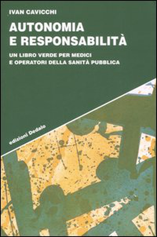 Autonomia e responsabilità. Un libro verde per medici e operatori della sanità pubblica - Librerie.coop Autonomia e responsabilità. Un libro verde per medici e operatori della sanità pubblica - Librerie.coop