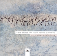 Nelle attese nei ritorni favola d'inverno - Librerie.coop