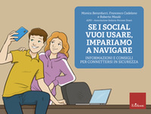 Se i social vuoi usare, impariamo a navigare. Informazioni e consigli per connettersi in sicurezza - Librerie.coop Se i social vuoi usare, impariamo a navigare. Informazioni e consigli per connettersi in sicurezza - Librerie.coop