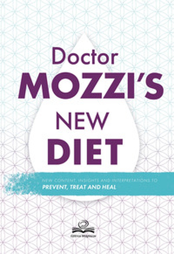 Doctor's Mozzi new diet. New content, insight and interpretations to prevent, treat and heal - Librerie.coop Doctor's Mozzi new diet. New content, insight and interpretations to prevent, treat and heal - Librerie.coop