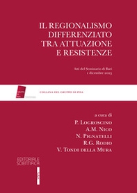 Il regionalismo differenziato tra attuazione e resistenze Att. atti del seminario di Bari 1 dicembre 2023 - Librerie.coop