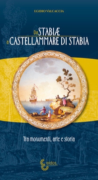 Da Stabiae a Castellammare di Stabia. Tra monumenti arte e storia - Librerie.coop