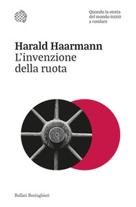 L'invenzione della ruota. Quando la storia del mondo iniziò a rotolare - Librerie.coop L'invenzione della ruota. Quando la storia del mondo iniziò a rotolare - Librerie.coop