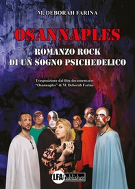 Osannaples: romanzo rock di un sogno psichedelico - Librerie.coop Osannaples: romanzo rock di un sogno psichedelico - Librerie.coop