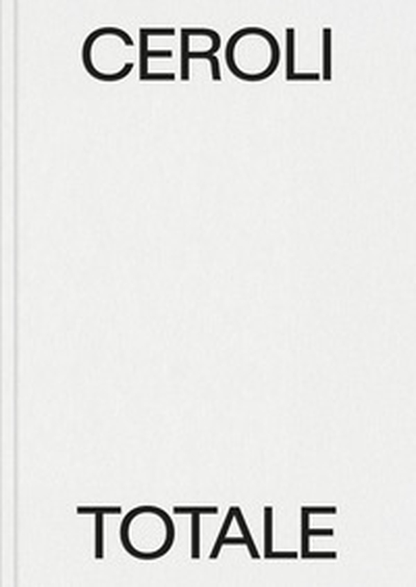 Ceroli totale. Ediz. italiana e inglese - Librerie.coop