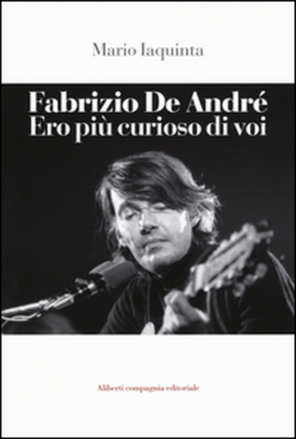 Fabrizio De André. Ero più curioso di voi - Librerie.coop Fabrizio De André. Ero più curioso di voi - Librerie.coop